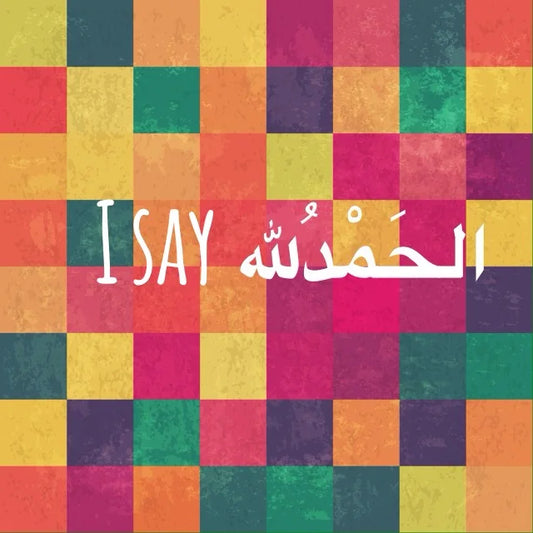 I Say Alhamdulilah