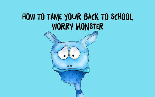 How to Tame Your Back to School Worry Monster